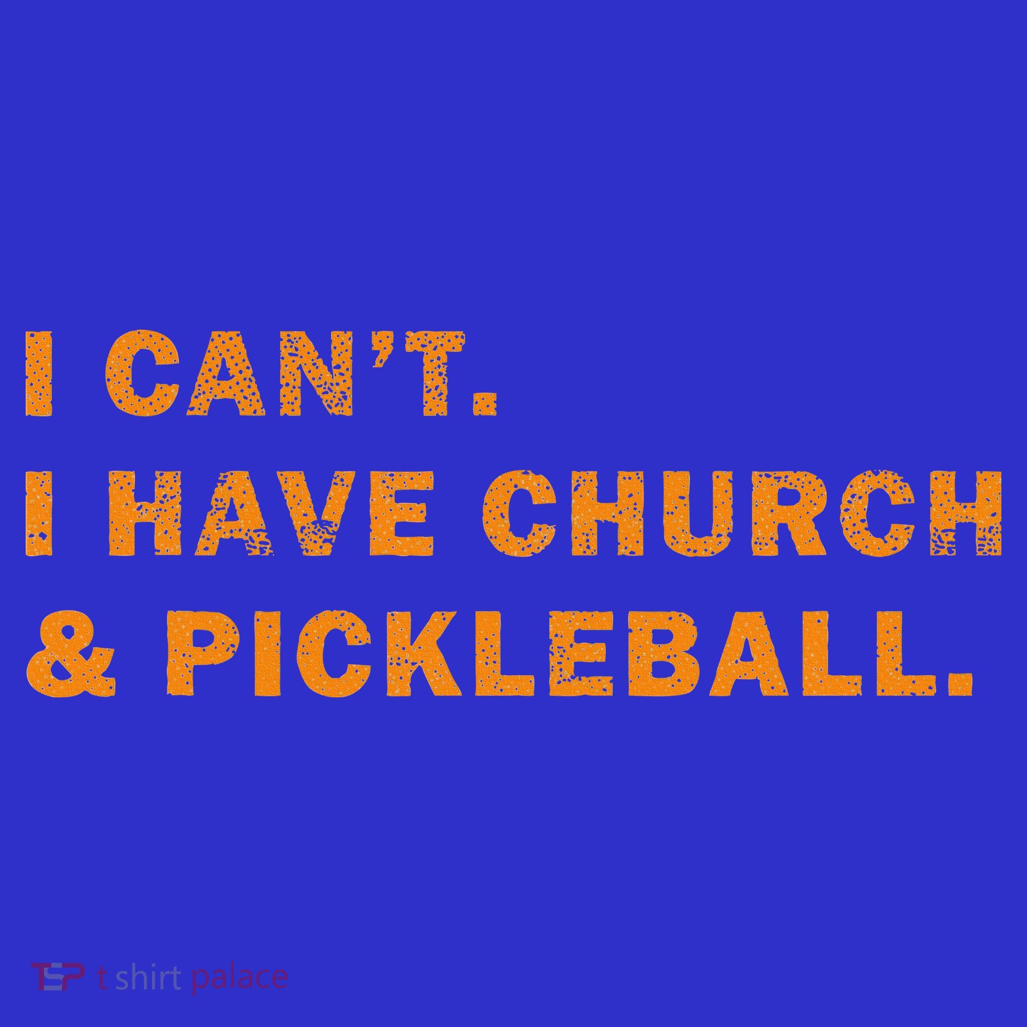 I CanT I Have Church And Pickleball Long Sleeve Shirt