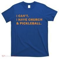 I CanT I Have Church And Pickleball T-Shirt thumb 0