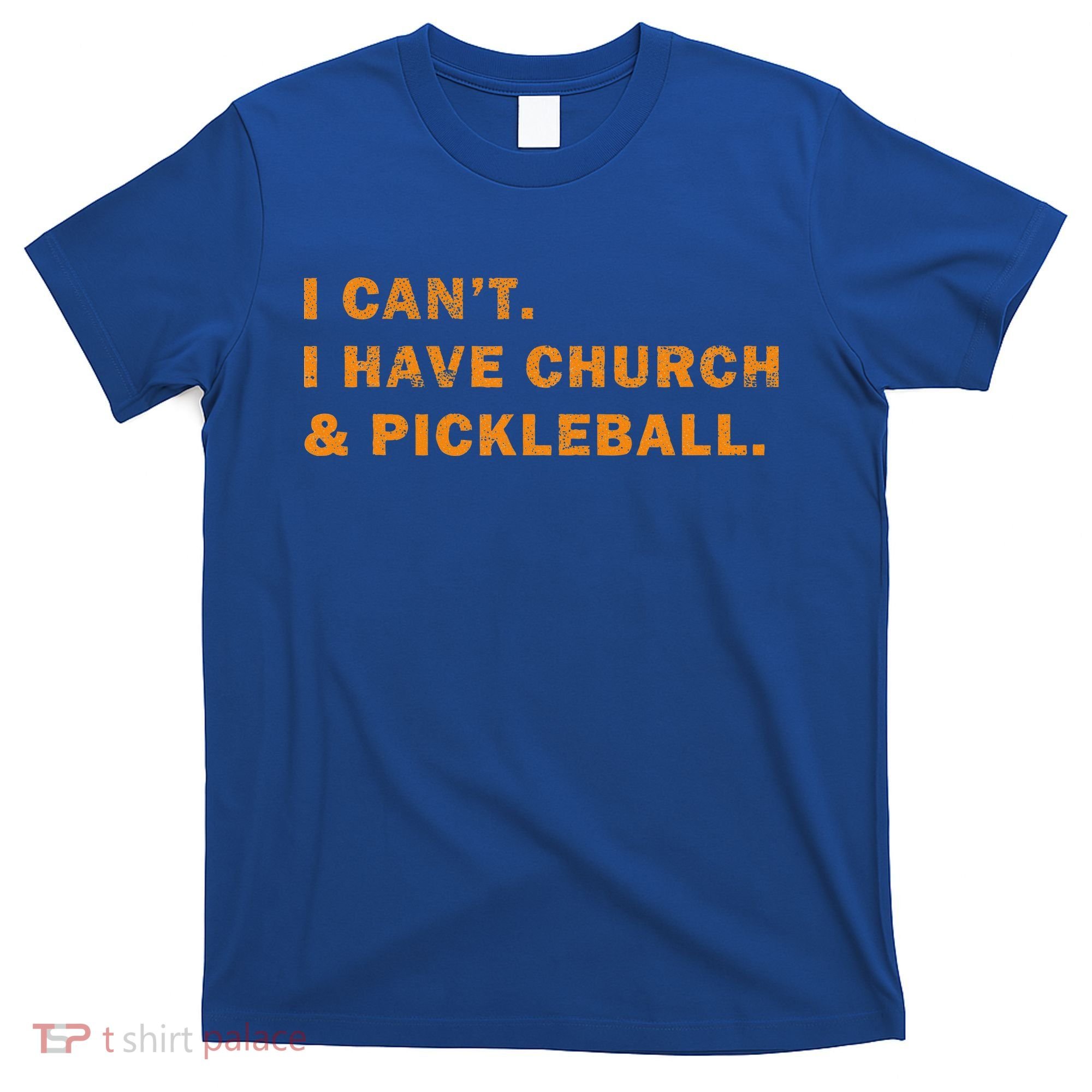 I CanT I Have Church And Pickleball T-Shirt