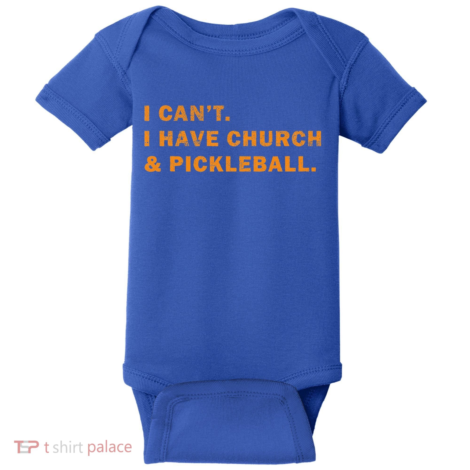 I CanT I Have Church And Pickleball Baby Bodysuit