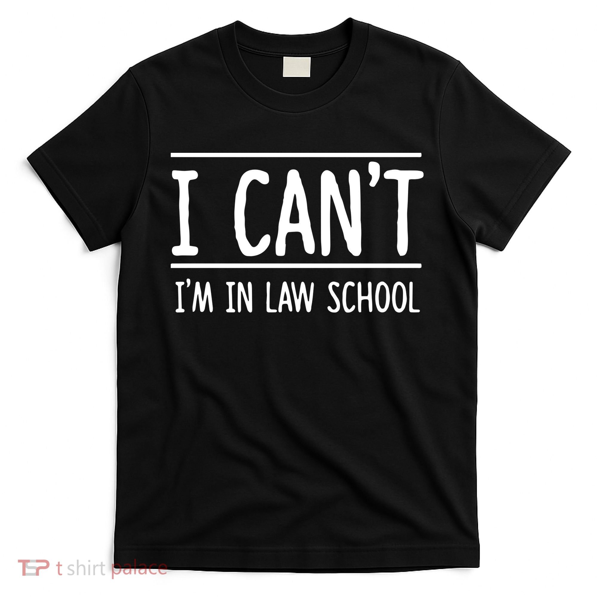 I Cant Im In Law School Student Future Attorney T-Shirt