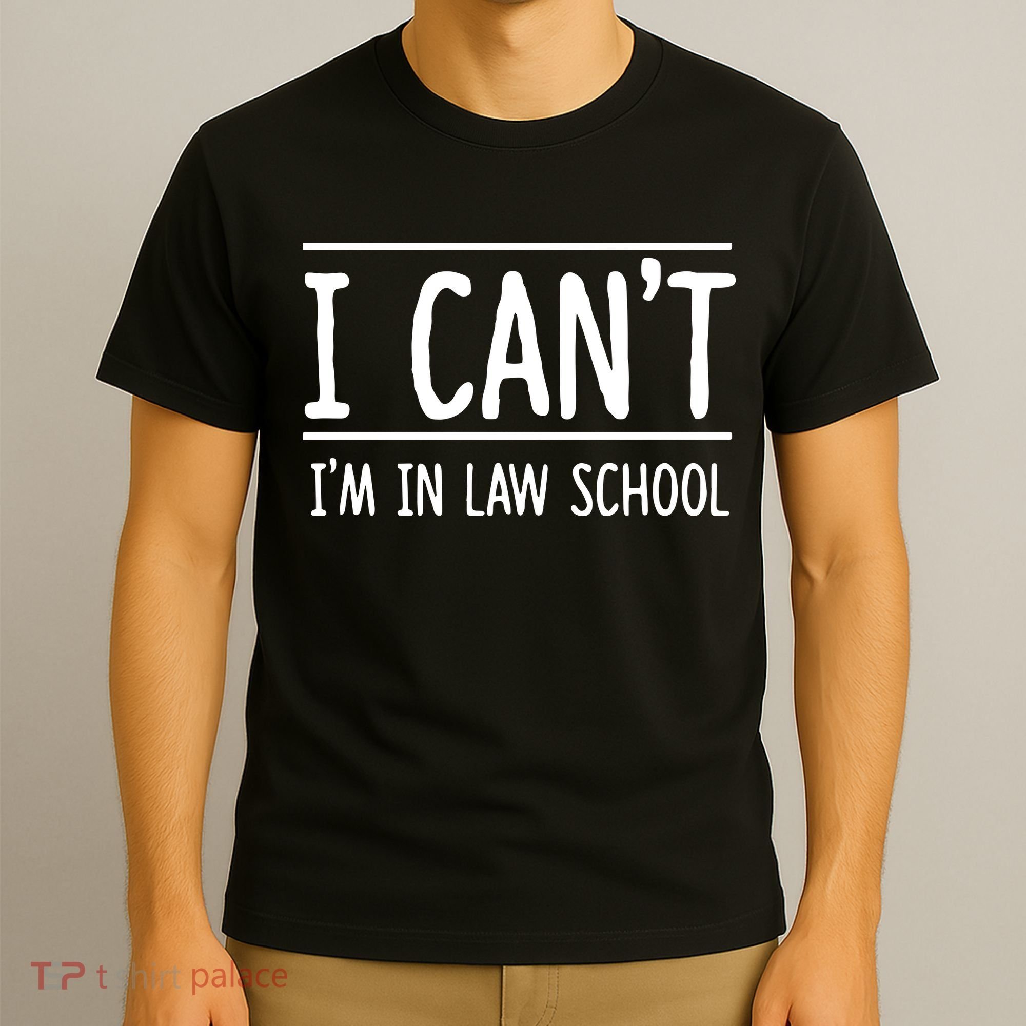 I Cant Im In Law School Student Future Attorney T-Shirt