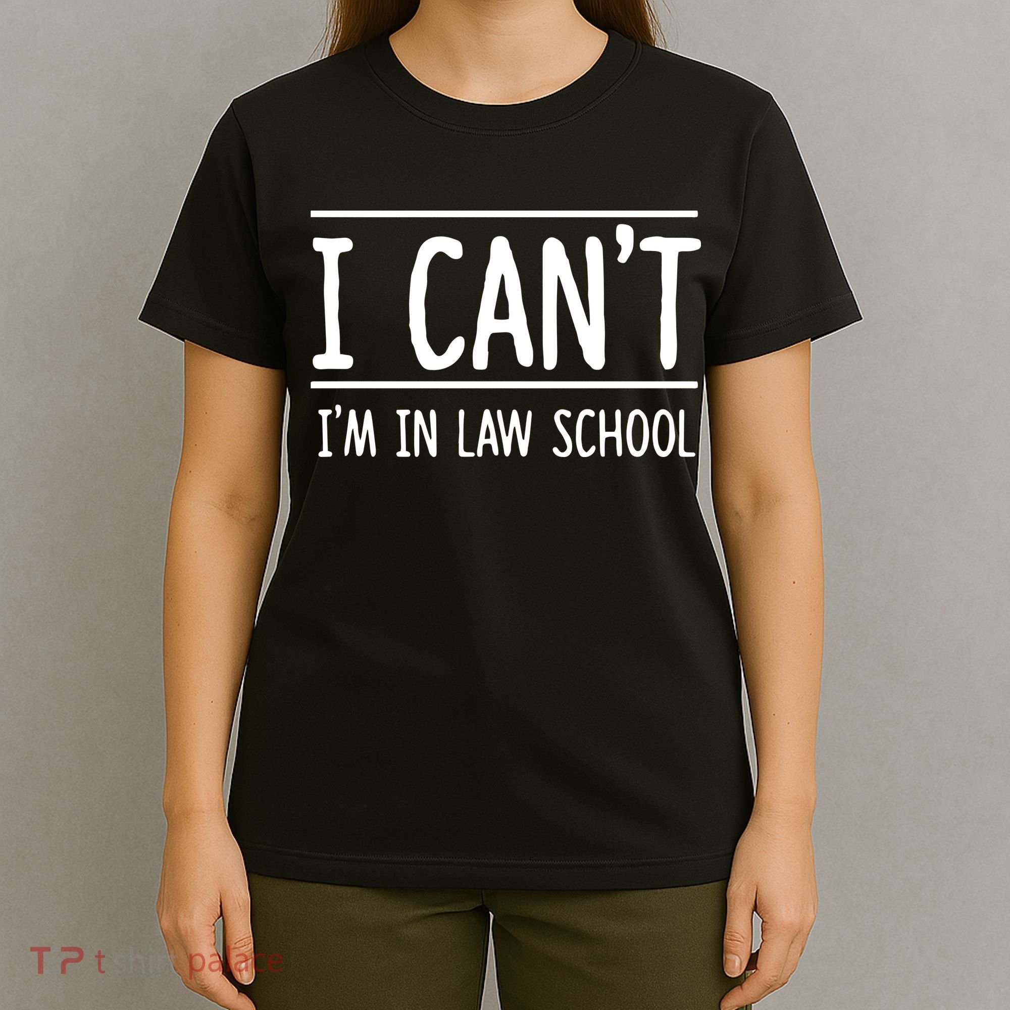 I Cant Im In Law School Student Future Attorney T-Shirt