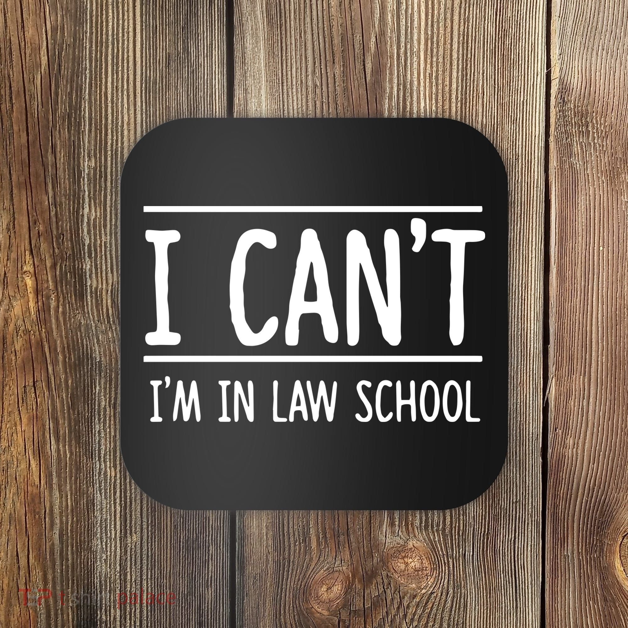 I Cant Im In Law School Student Future Attorney Coaster
