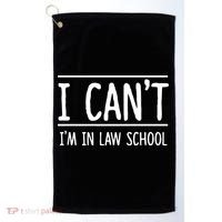 I Cant Im In Law School Student Future Attorney Golf Towel thumb 0