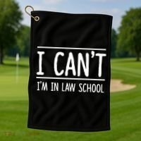 I Cant Im In Law School Student Future Attorney Golf Towel thumb 1
