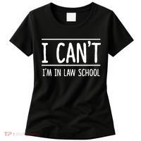 I Cant Im In Law School Student Future Attorney Women's T-Shirt thumb 0