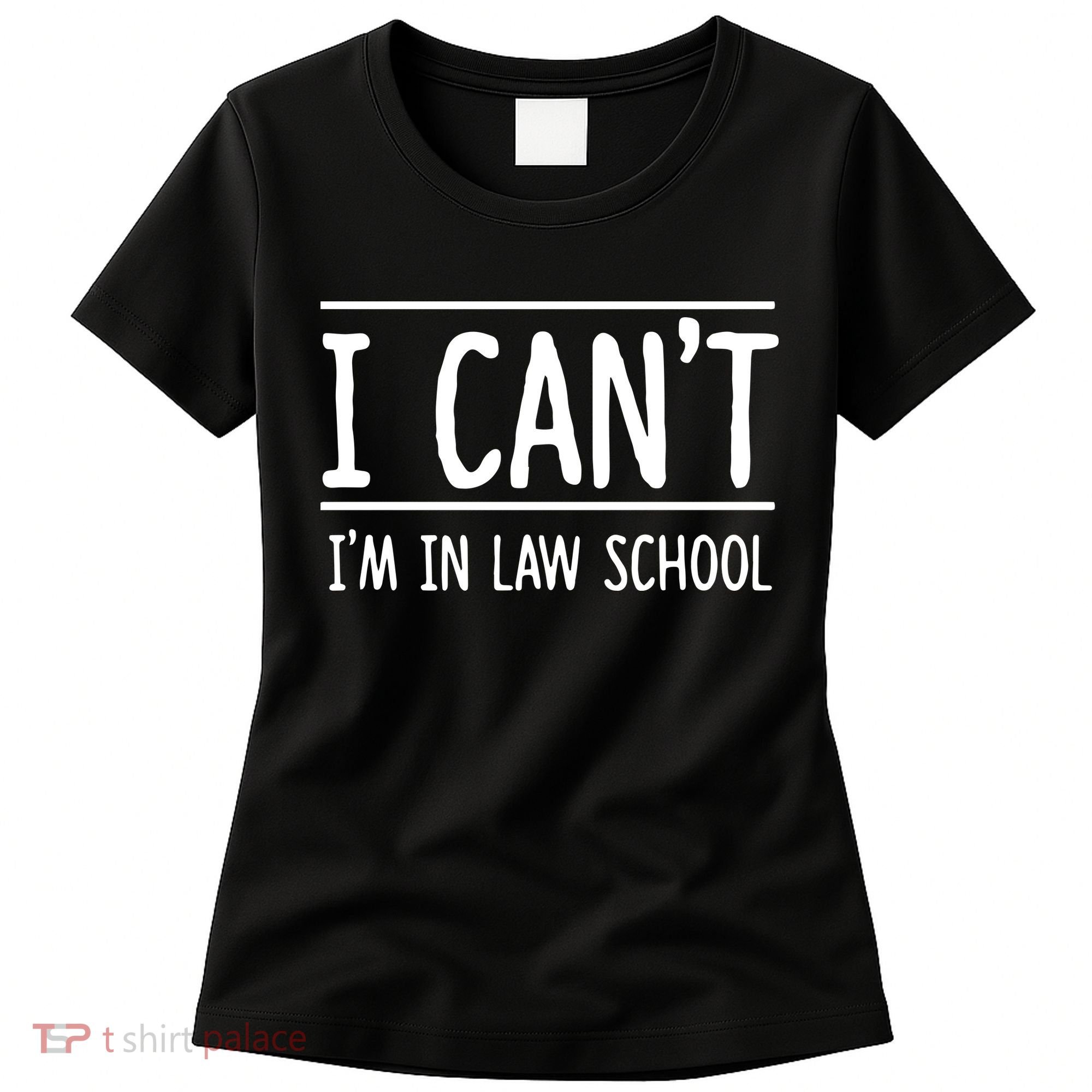 I Cant Im In Law School Student Future Attorney Women's T-Shirt