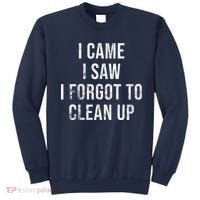 I Came I Saw I Forgot To Clean Up Funny Sweatshirt thumb 0