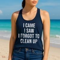 I Came I Saw I Forgot To Clean Up Funny Women's Tank Top thumb 2