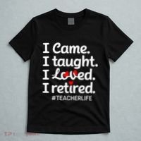 I Came I Taught I Loved I Retired Teacher Life Retirement T-Shirt thumb 5