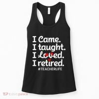 I Came I Taught I Loved I Retired Teacher Life Retirement Women's Tank Top thumb 0