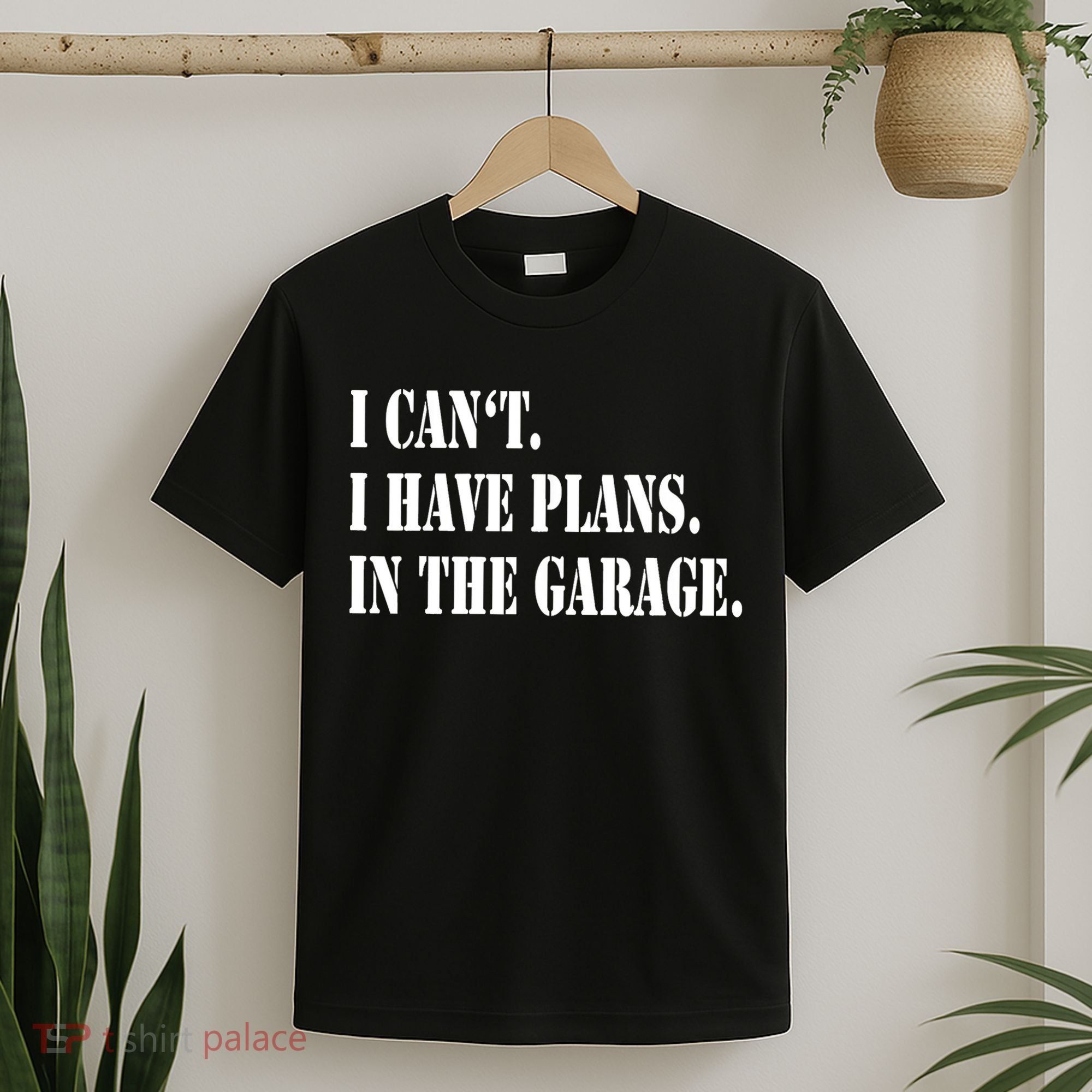 I Cant I Have Plans In The Garage Fathers Day Car Mechanics T-Shirt