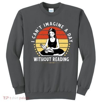 I Can't Imagine My Day Without Reading Sweatshirt