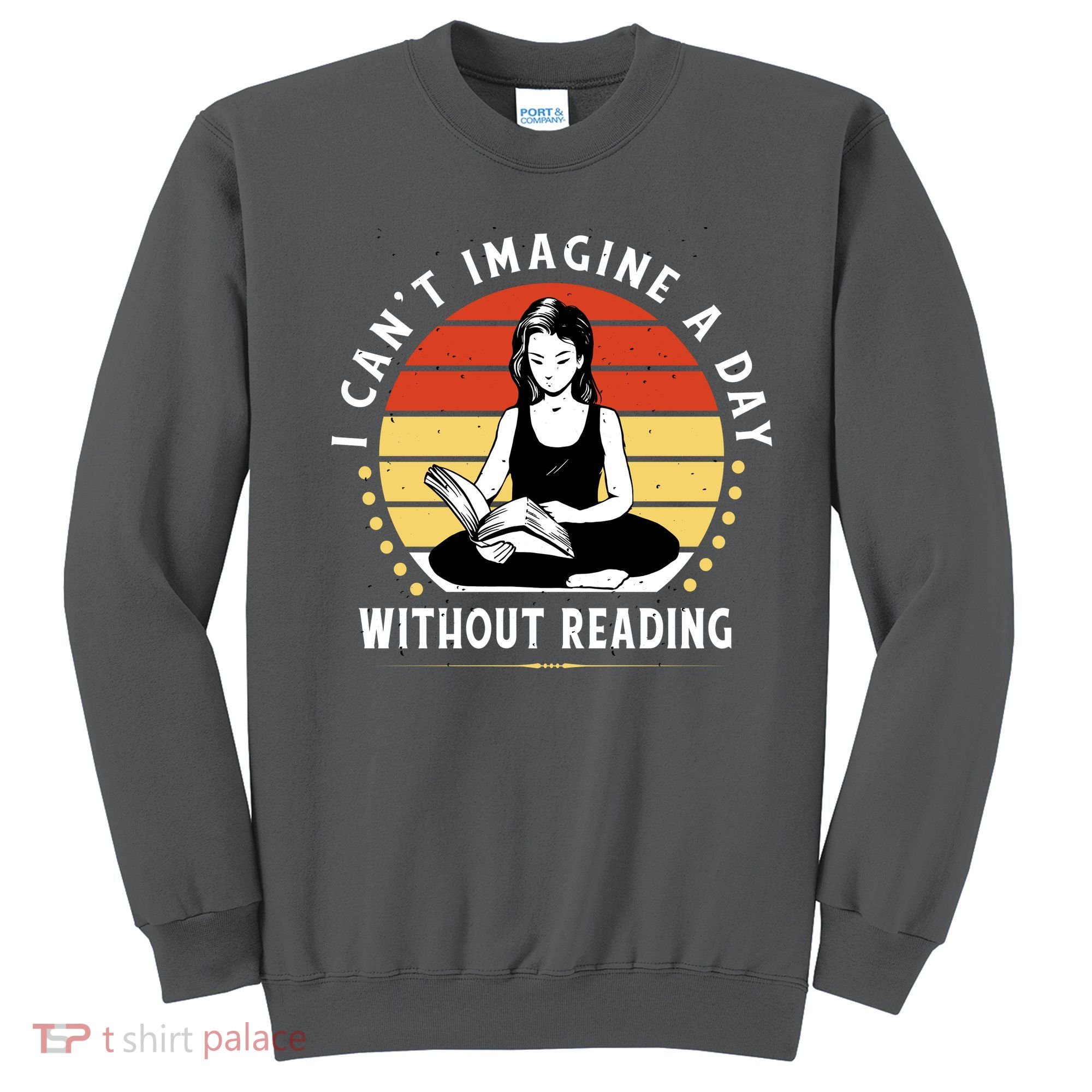 I Can't Imagine My Day Without Reading Sweatshirt