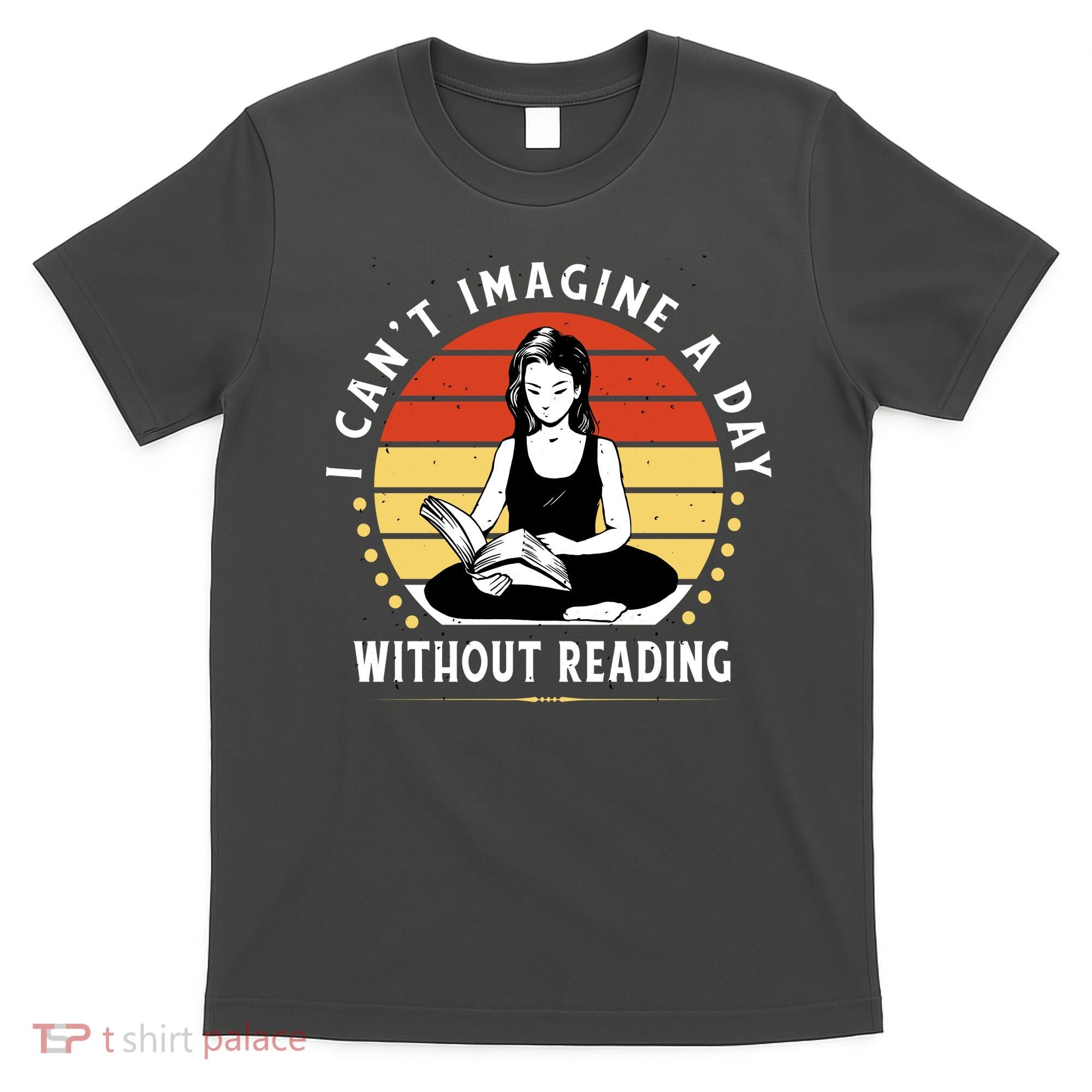 I Can't Imagine My Day Without Reading T-Shirt