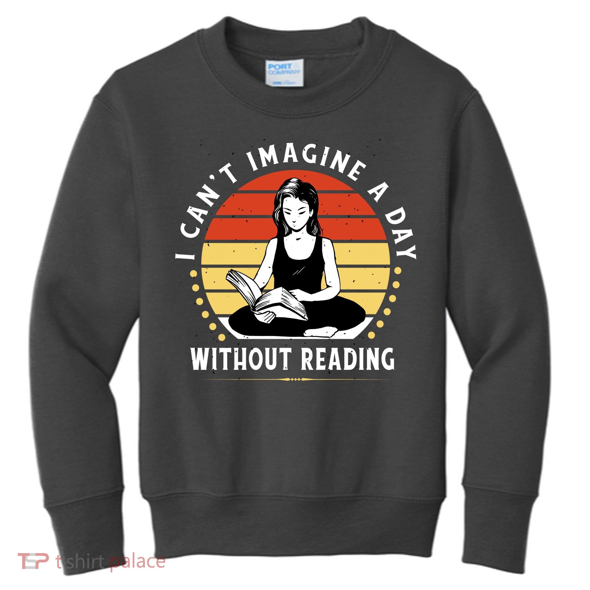 I Can't Imagine My Day Without Reading Kids Sweatshirt