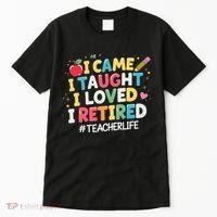 I Came I Taught I Loved I Retired Funny Teacher Retirement Tall T-Shirt thumb 0