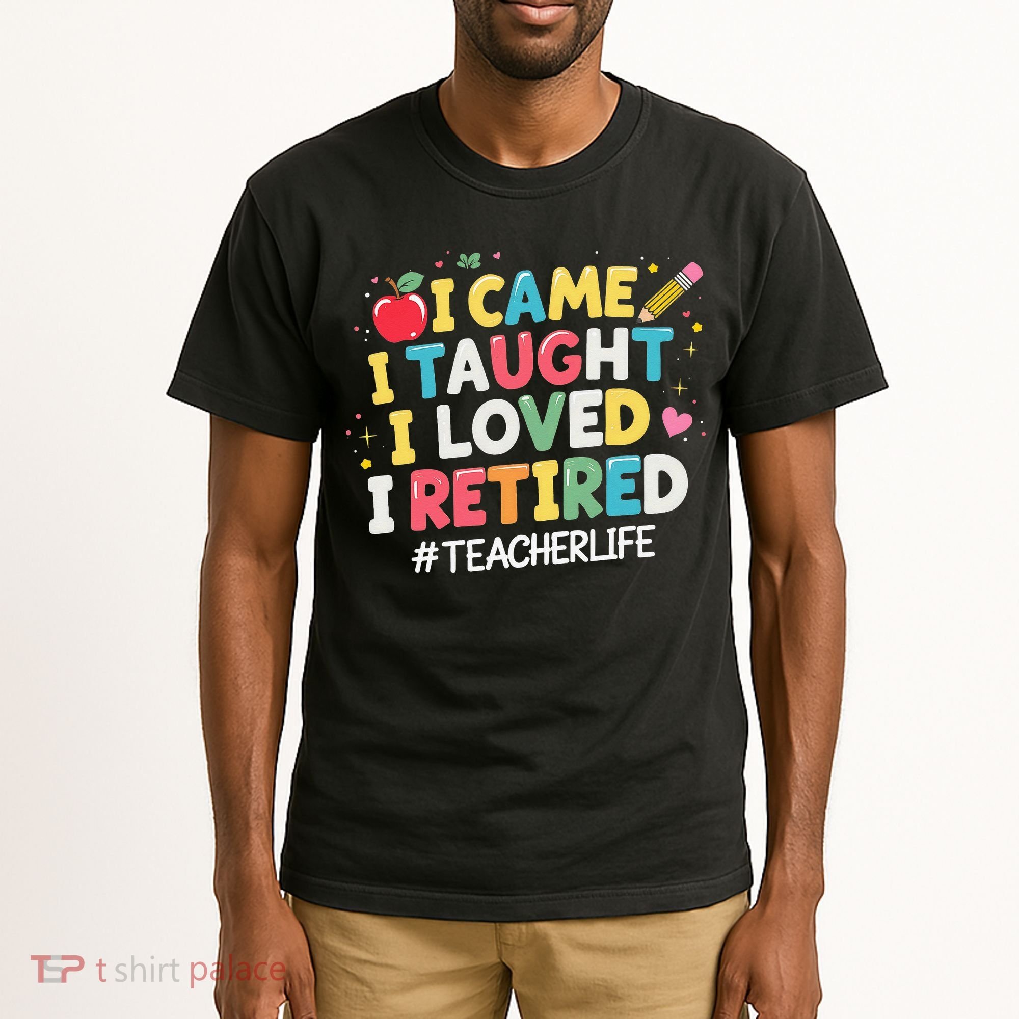 I Came I Taught I Loved I Retired Funny Teacher Retirement Tall T-Shirt