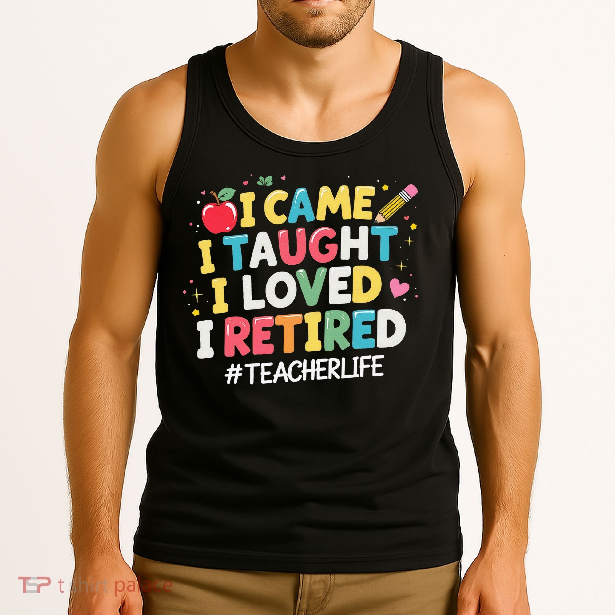 I Came I Taught I Loved I Retired Funny Teacher Retirement Tank Top