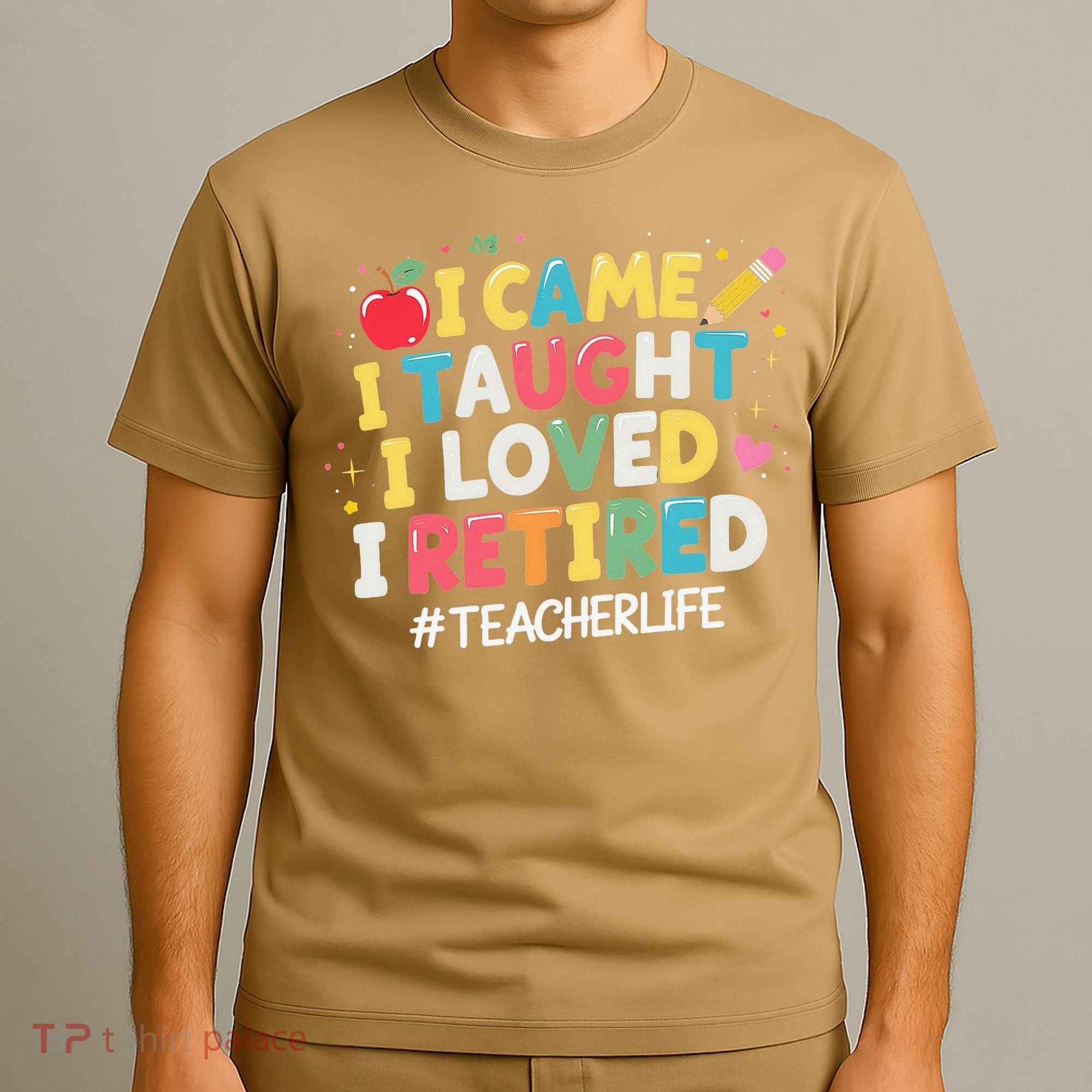 I Came I Taught I Loved I Retired Funny Teacher Retirement T-Shirt