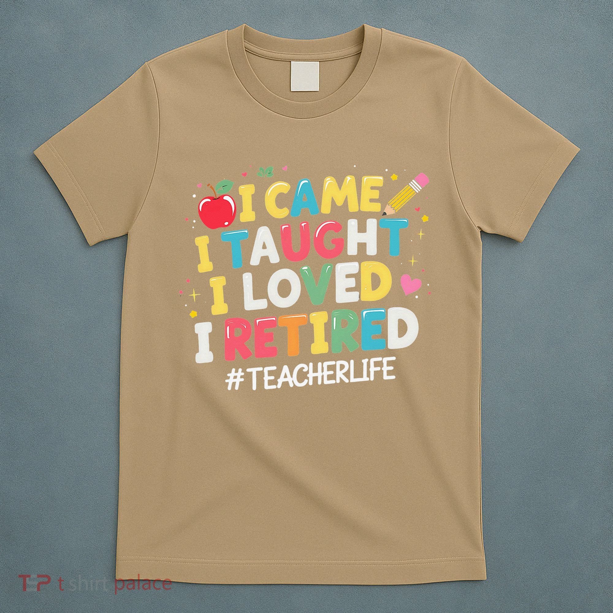 I Came I Taught I Loved I Retired Funny Teacher Retirement T-Shirt