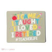 I Came I Taught I Loved I Retired Funny Teacher Retirement Mousepad thumb 0