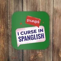 I Curse In Spanglish Funny Spanish Coaster thumb 0
