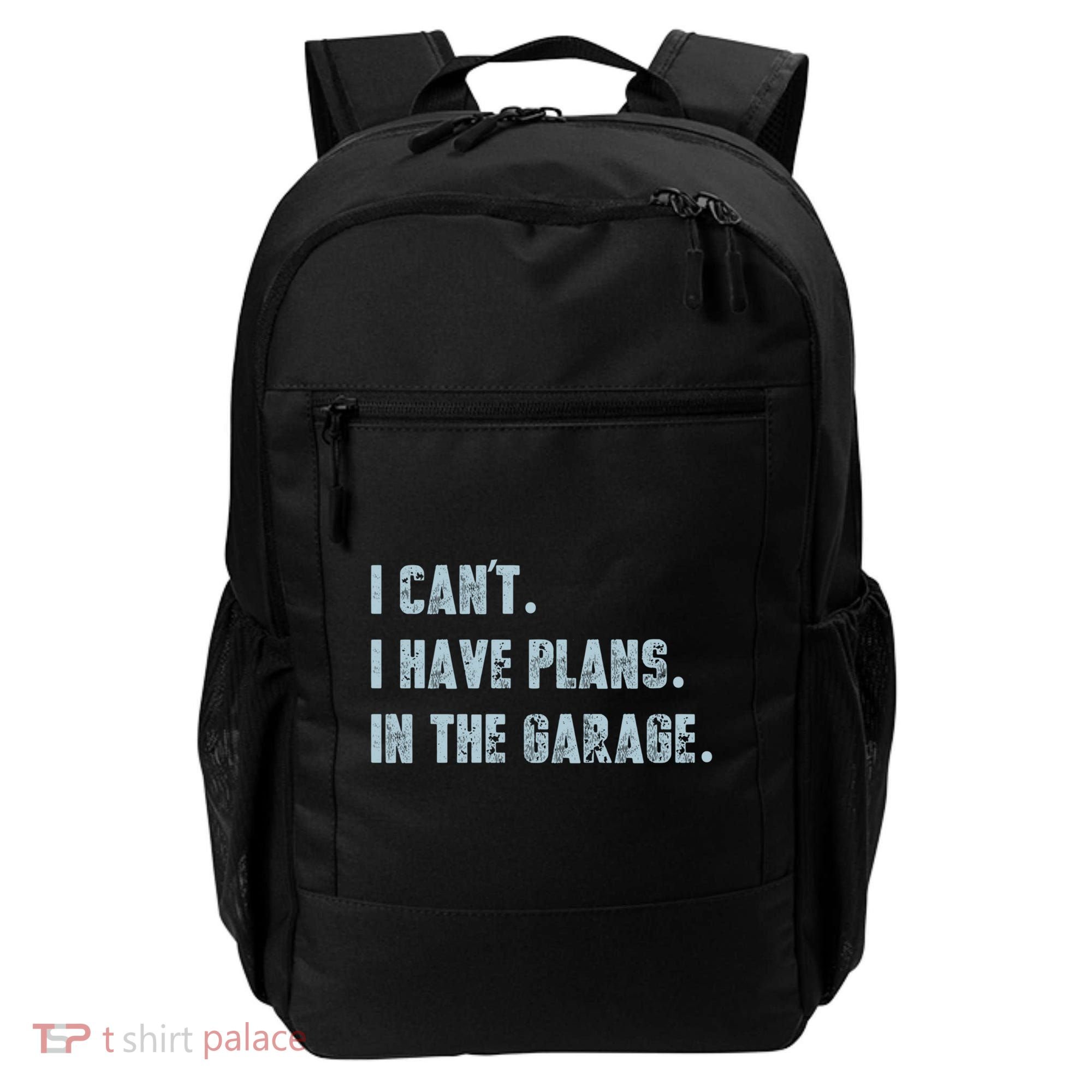 I Can't I Have Plans In The Garage Gift Backpack