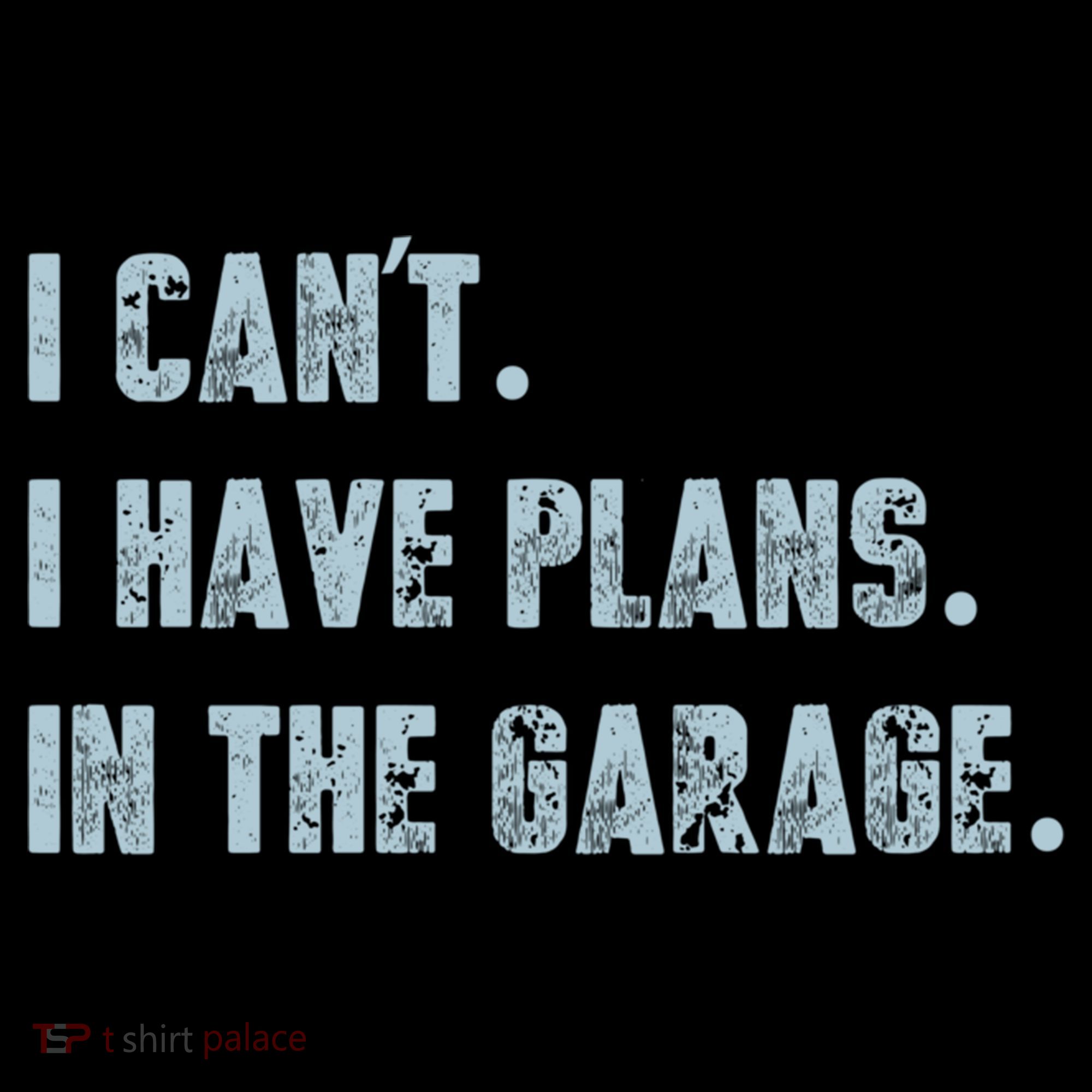 I Can't I Have Plans In The Garage Gift Coffee Mug