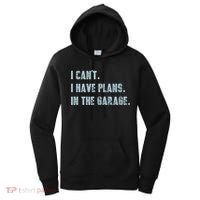 I Can't I Have Plans In The Garage Gift Women's Hoodie thumb 0