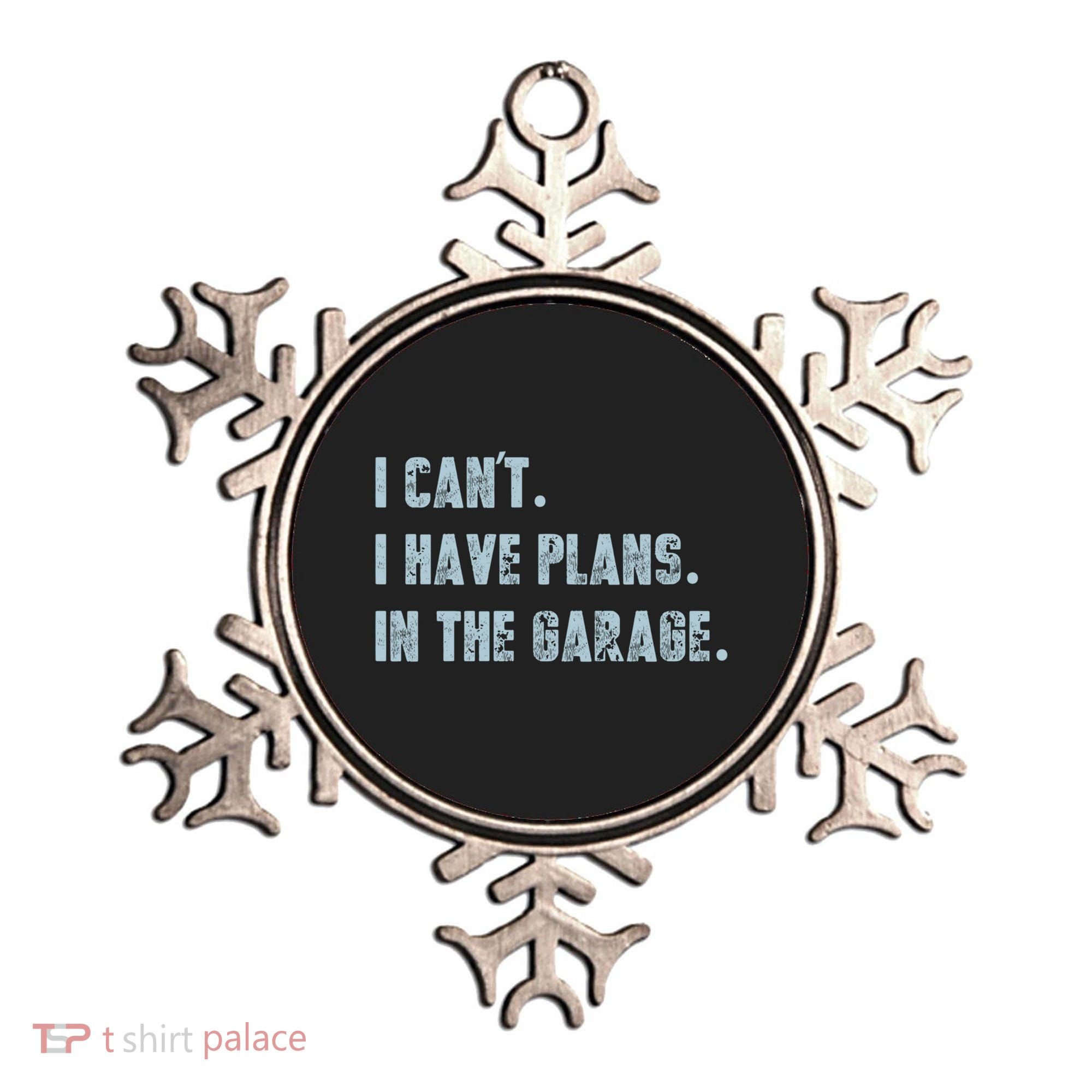 I Can't I Have Plans In The Garage Gift Ornament