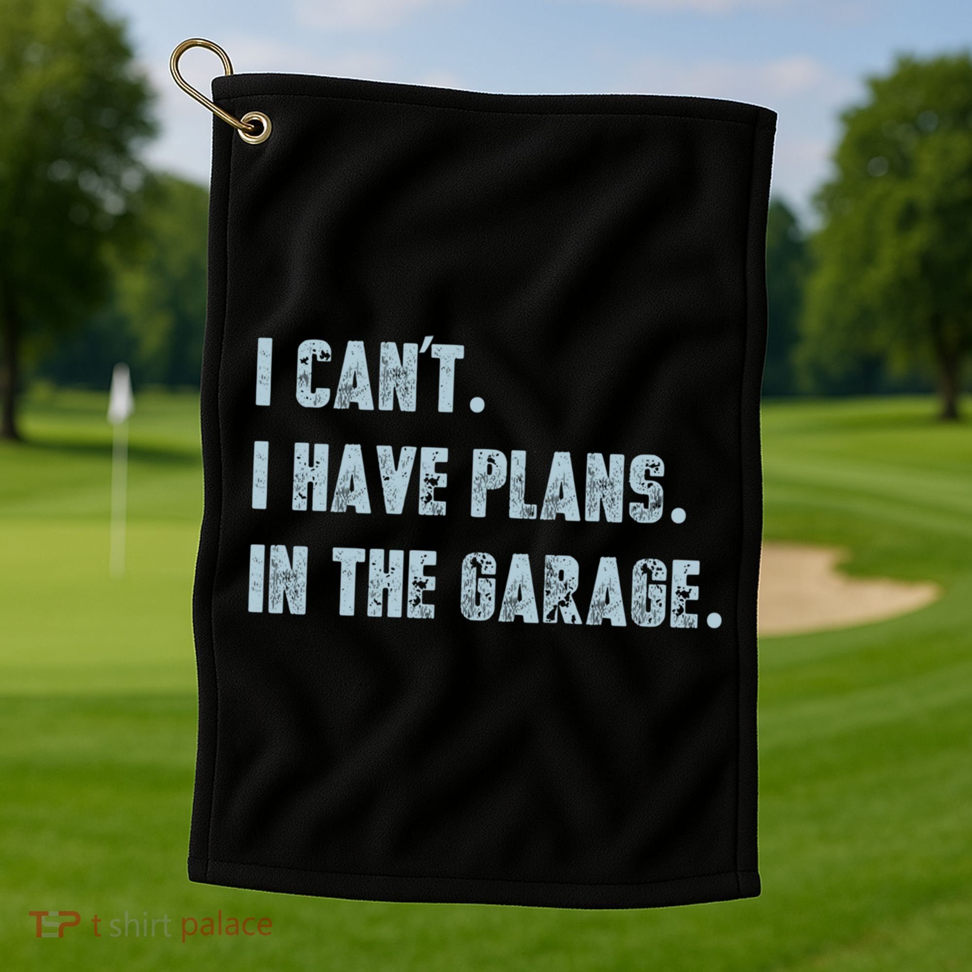 I Can't I Have Plans In The Garage Gift Golf Towel