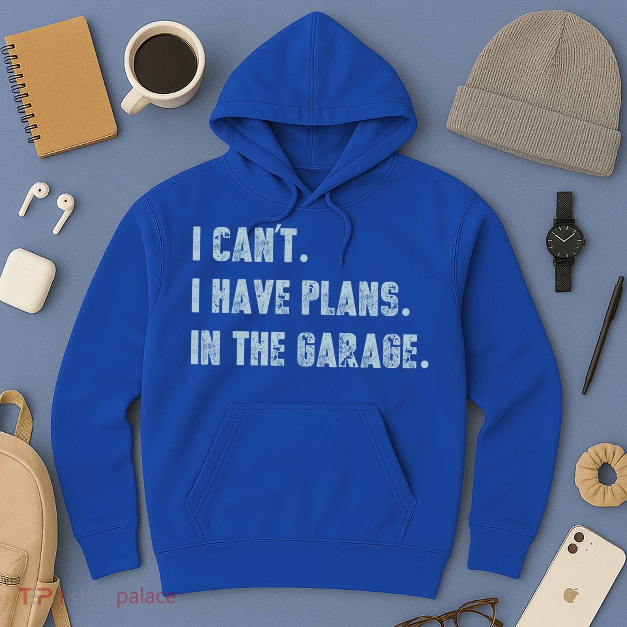 I Can't I Have Plans In The Garage Gift Hoodie