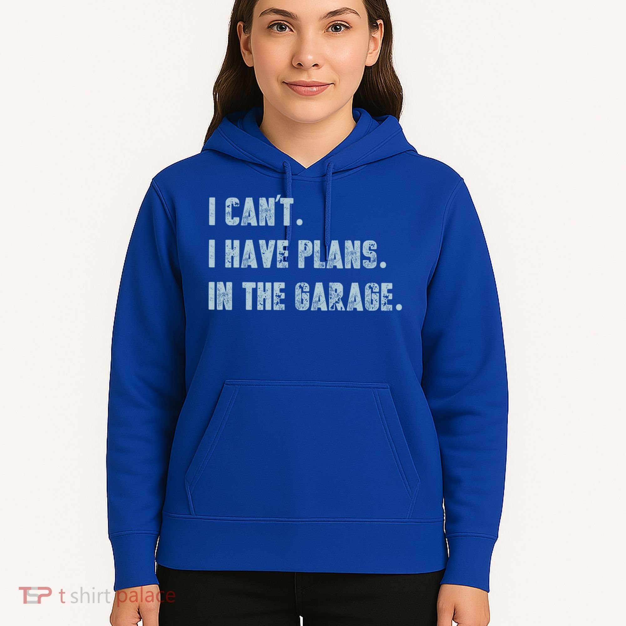 I Can't I Have Plans In The Garage Gift Hoodie