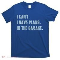 I Can't I Have Plans In The Garage Gift T-Shirt thumb 0