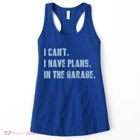 I Can't I Have Plans In The Garage Gift Women's Tank Top thumb 0