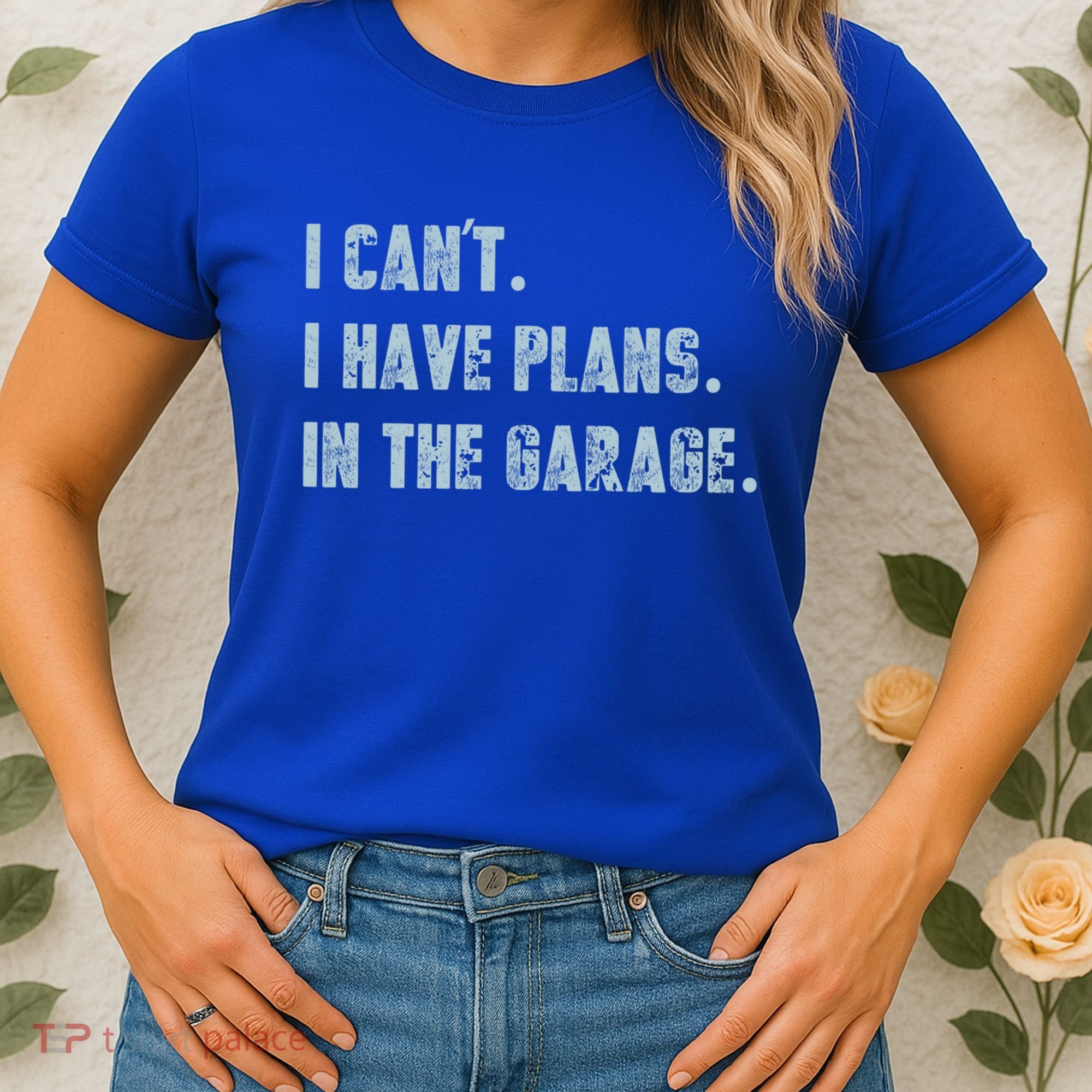 I Can't I Have Plans In The Garage Gift Women's T-Shirt