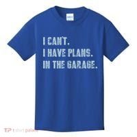 I Can't I Have Plans In The Garage Gift Kids T-Shirt thumb 0