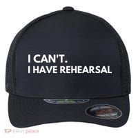 I Can't I Have Rehearsal Flexfit Unipanel Trucker Cap thumb 0