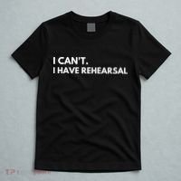 I Can't I Have Rehearsal T-Shirt thumb 5