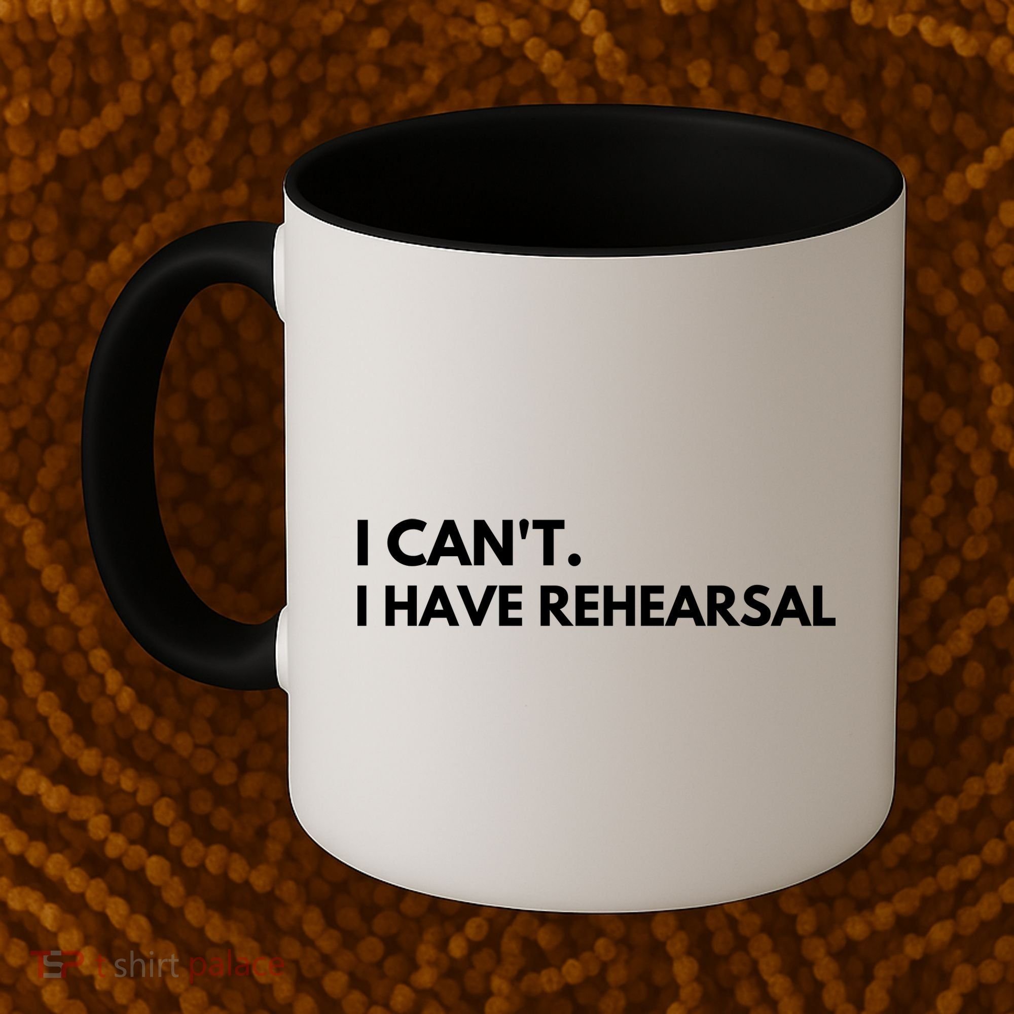 I Can't I Have Rehearsal Coffee Mug