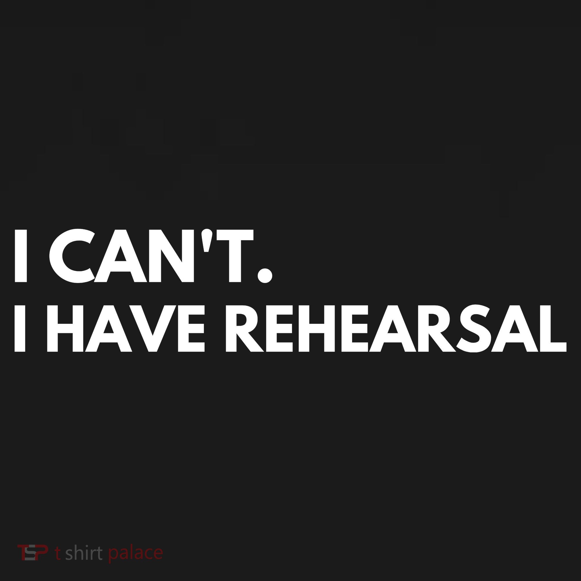 I Can't I Have Rehearsal Women's Tank Top