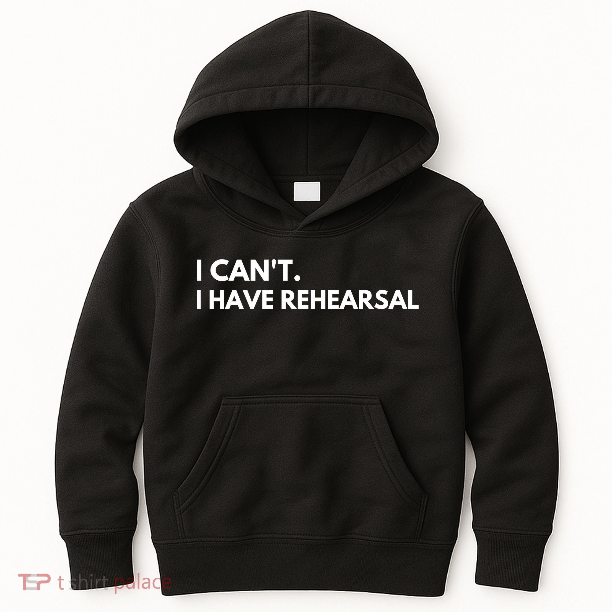 I Can't I Have Rehearsal Kids Hoodie