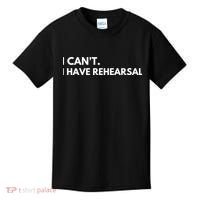 I Can't I Have Rehearsal Kids T-Shirt thumb 0