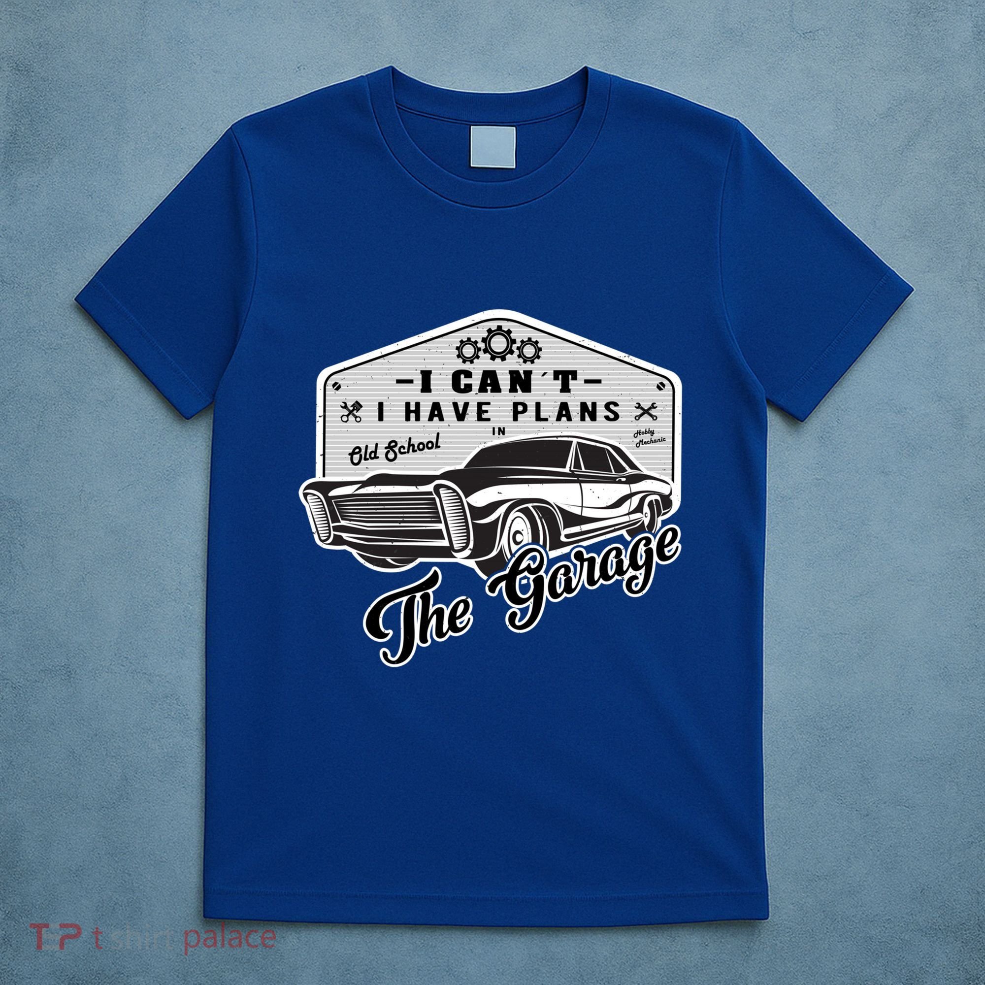 I Can´t I Have Plans In The Garage Muscle Car Mechanic Funny Gift T-Shirt