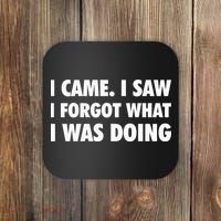 I Came I Saw I Forgot What I Was Doing Sarcastic Coaster thumb 0