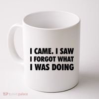 I Came I Saw I Forgot What I Was Doing Sarcastic Coffee Mug thumb 0