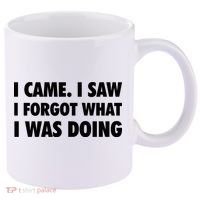 I Came I Saw I Forgot What I Was Doing Sarcastic 11oz C Handle Ceramic Mug thumb 0
