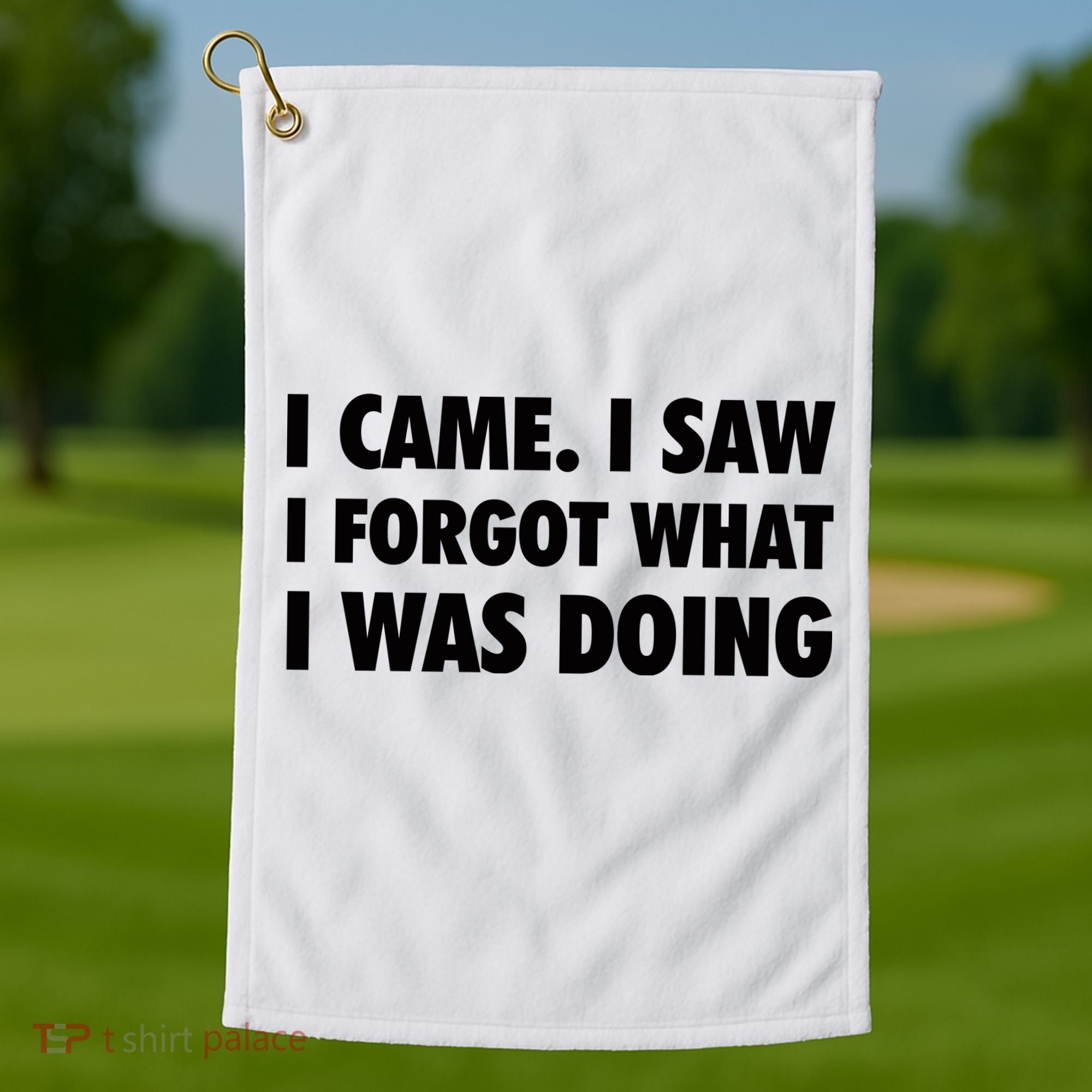 I Came I Saw I Forgot What I Was Doing Sarcastic Golf Towel